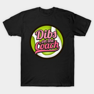 Dibs On The Coach - Girls Tennis Training T-Shirt T-Shirt